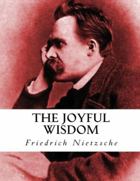 Cover for Friedrich Wilhelm Nietzsche · The Joyful Wisdom (Annotated) (Taschenbuch) (2021)