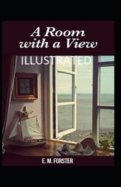 A Room with a View Illustrated - E M Forster - Books - Independently Published - 9798748233279 - May 3, 2021