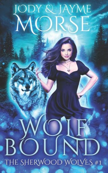 Cover for Jayme Morse · Wolfbound (The Sherwood Wolves #1): A Fated Mates Paranormal Romance - Sherwood Wolves (Paperback Book) (2022)