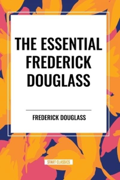 Cover for Frederick Douglass · The Essential Frederick Douglass (an African American Heritage Book) (Paperback Book) (2024)