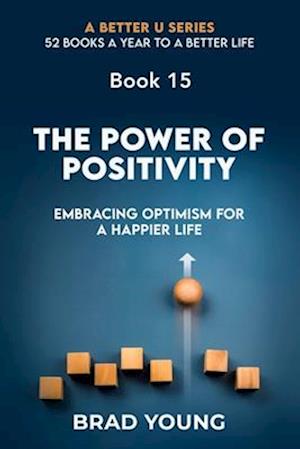 Power of Positivity - Brad Young - Books - Primedia eLaunch LLC - 9798892981279 - April 11, 2024