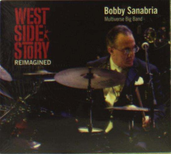 Cover for Bobby Sanabria &amp; Multive · West Side Story Reimagine (CD) (2018)