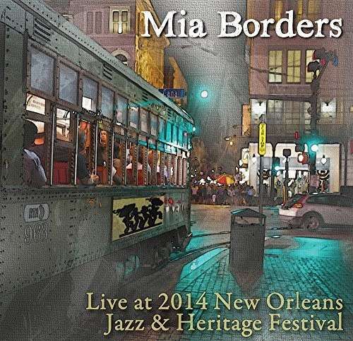 Cover for Mia Borders · Live at Jazz Fest 2014 (CD) (2014)