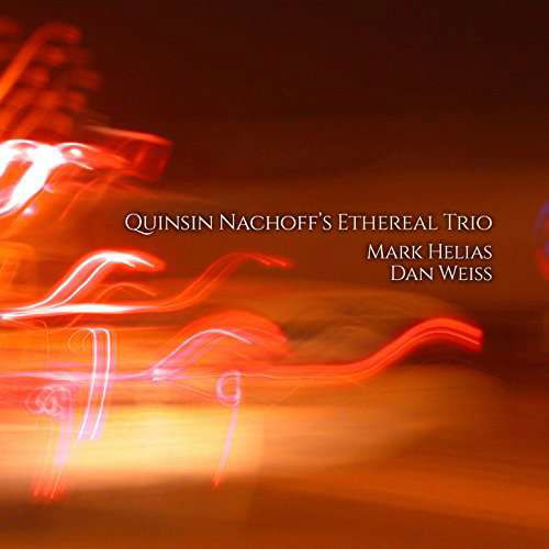 Quinsin NachoffS Ethereal Trio - Quinsin Nachoff Trio - Musik - WHIRLWIND RECORDINGS - 4055388386280 - 19. maj 2017