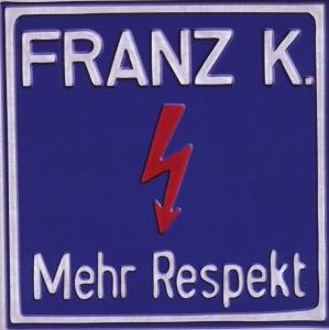 Mehr Respekt - Franz K. - Musik - BOB MEDIA - 4260101552280 - 16. september 2009