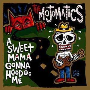 Cover for Mojomatics · A Sweet Mama Gonna Hoodoo Me (LP) (2011)