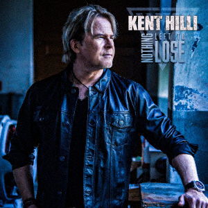 Nothing Left To Lose - Kent Hilli - Musik - JVC - 4527516022280 - 4. August 2023