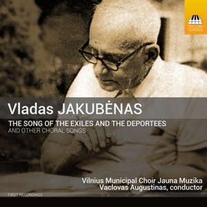 Cover for Jakubenas / Vilnius Municipal Choir Jauna Muzika · Song of the Exiles &amp; the Deportees (CD) (2016)