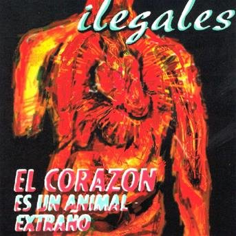 Cover for Ilegales · El Corazon Es Un Animal Extrano (CD)