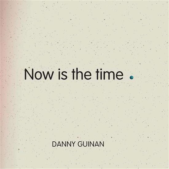 Danny Guinan · Now Is The Time (CD) (2021)