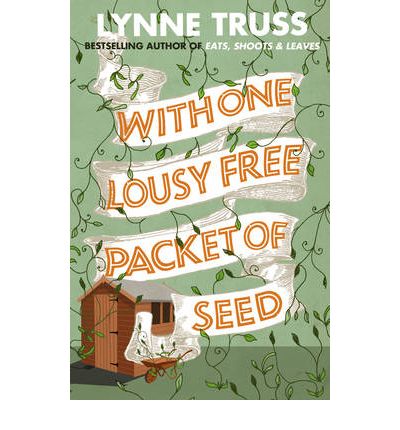 Cover for Lynne Truss · With One Lousy Free Packet of Seed (Pocketbok) (2010)