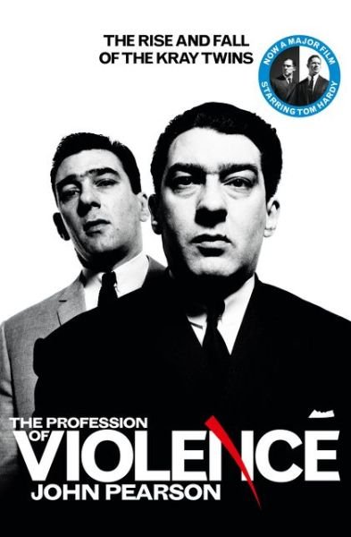 The Profession of Violence: The Rise and Fall of the Kray Twins - John Pearson - Books - HarperCollins Publishers - 9780008150280 - August 13, 2015