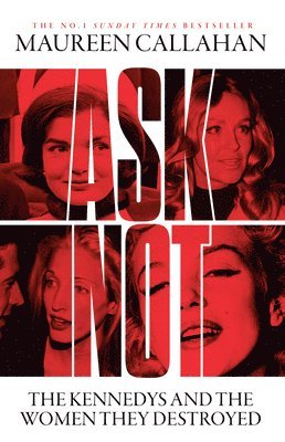 Cover for Maureen Callahan · Ask Not: The Kennedys and the Women They Destroyed (Paperback Book) (2025)