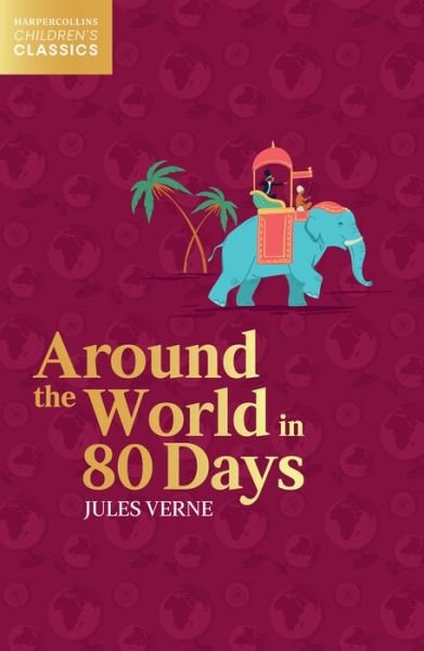 Cover for Jules Verne · Around the World in Eighty Days - HarperCollins Children’s Classics (Paperback Bog) (2022)