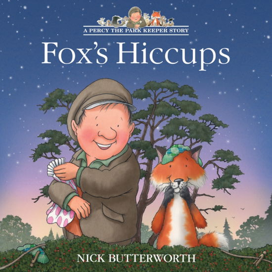 Cover for Nick Butterworth · Fox’s Hiccups - A Percy the Park Keeper Story (Paperback Book) (2025)