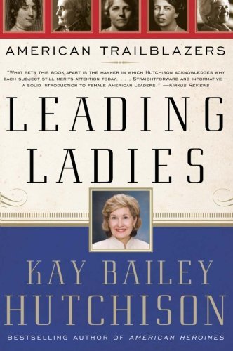 Cover for Kay Bailey Hutchison · Leading Ladies: American Trailblazers (Pocketbok) [Reprint edition] (2008)