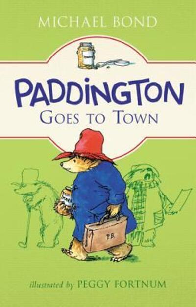 Cover for Michael Bond · Paddington Goes to Town - Paddington (Hardcover Book) (2017)