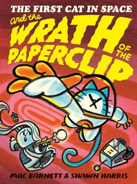 Cover for Mac Barnett · The First Cat in Space and the Wrath of the Paperclip - The First Cat in Space (Innbunden bok) (2024)