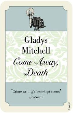 Come Away, Death - Gladys Mitchell - Kirjat - Vintage Publishing - 9780099563280 - torstai 6. lokakuuta 2011