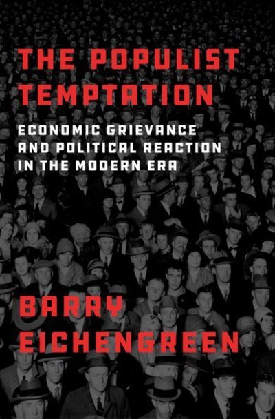 Cover for Eichengreen, Barry (Professor of Economics and Political Science, Professor of Economics and Political Science, University of California-Berkeley) · The Populist Temptation: Economic Grievance and Political Reaction in the Modern Era (Innbunden bok) (2018)