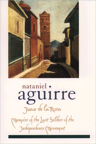 Cover for Nataniel Aguirre · Juan de la Rosa: Memoirs of the Last Soldier of the Independence Movement - Library of Latin America (Paperback Book) (1999)