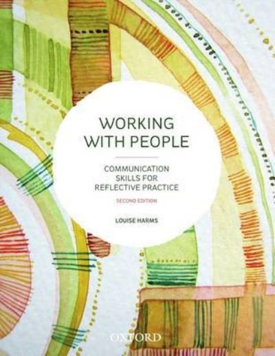 Cover for Harms, Louise (Associate Professor, Associate Professor, University of Melbourne) · Working with People: Communication Skills for Reflective Practice (Paperback Book) [2 Revised edition] (2015)