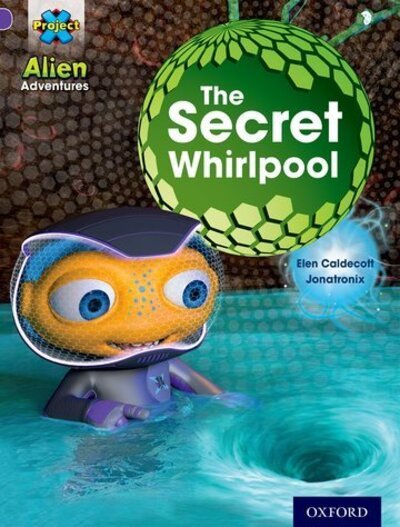 Cover for Elen Caldecott · Project X: Alien Adventures: Purple: The Secret Whirlpool - Project X (Taschenbuch) (2013)