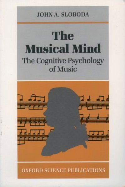 Cover for Sloboda, John A. (Professor, Department of Psychology, Professor, Department of Psychology, University of Keele) · The Musical Mind: The Cognitive Psychology of Music - Oxford Psychology Series (Taschenbuch) (1986)