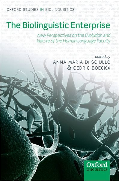The Biolinguistic Enterprise: New Perspectives on the Evolution and Nature of the Human Language Faculty - Oxford Studies in Biolinguistics -  - Bücher - Oxford University Press - 9780199553280 - 12. Mai 2011