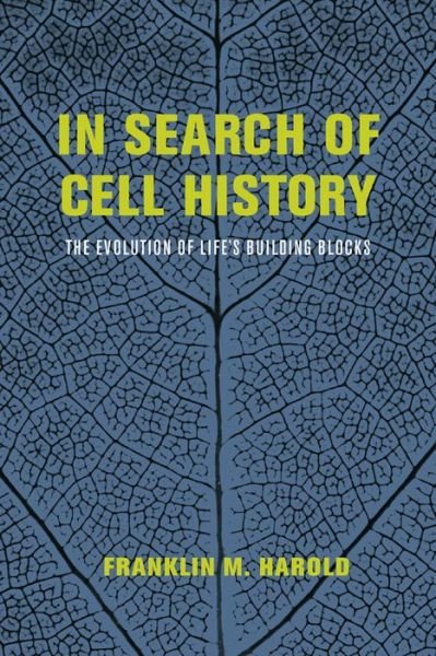 Cover for Franklin M. Harold · In Search of Cell History: The Evolution of Life's Building Blocks (Pocketbok) (2014)