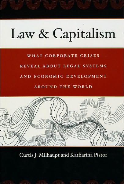 Cover for Curtis J. Milhaupt · Law &amp; Capitalism: What Corporate Crises Reveal about Legal Systems and Economic Development around the World (Paperback Book) (2010)