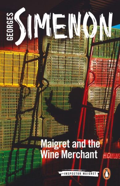 Maigret and the Wine Merchant: Inspector Maigret #71 - Inspector Maigret - Georges Simenon - Livros - Penguin Books Ltd - 9780241304280 - 5 de setembro de 2019