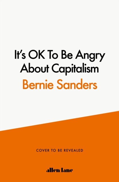 Cover for Bernie Sanders · It's OK To Be Angry About Capitalism (Gebundenes Buch) (2023)
