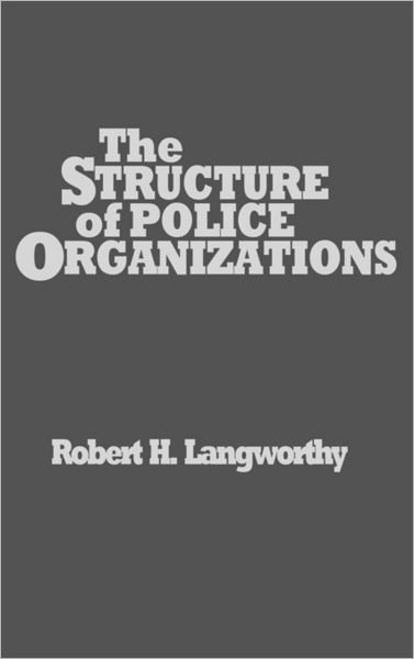 Cover for Robert Langworthy · The Structure of Police Organizations (Hardcover Book) (1986)