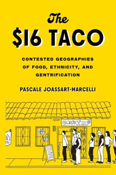 Cover for Pascale Joassart-Marcelli · The $16 Taco: Contested Geographies of Food, Ethnicity, and Gentrification (Taschenbuch) (2021)
