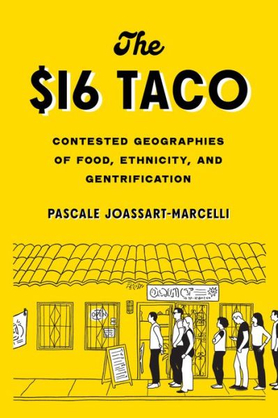 Cover for Pascale Joassart-Marcelli · The $16 Taco: Contested Geographies of Food, Ethnicity, and Gentrification - The $16 Taco (Taschenbuch) (2021)