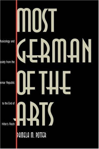 Pamela M. Potter · Most German of the Arts: Musicology and Society from the Weimar Republic to the End of Hitler's Reich (Innbunden bok) (1998)
