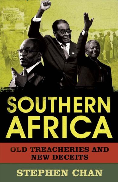 Southern Africa: Old Treacheries and New Deceits - Stephen Chan - Książki - Yale University Press - 9780300184280 - 15 lutego 2012