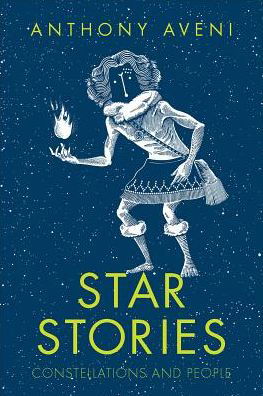 Star Stories: Constellations and People - Anthony Aveni - Kirjat - Yale University Press - 9780300241280 - tiistai 26. marraskuuta 2019