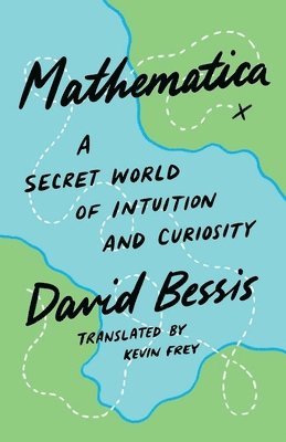 Cover for David Bessis · Mathematica: A Secret World of Intuition and Curiosity (Paperback Book) (2025)