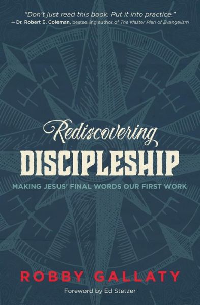 Rediscovering Discipleship: Making Jesus’ Final Words Our First Work - Robby Gallaty - Livros - Zondervan - 9780310521280 - 19 de novembro de 2015