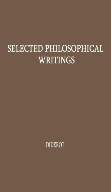 Selected Philosophical Writings - Denis Diderot - Bøker - ABC-CLIO - 9780313252280 - 2. februar 1987