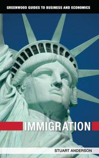 Cover for Stuart Anderson · Immigration - Greenwood Guides to Business and Economics (Hardcover Book) (2010)