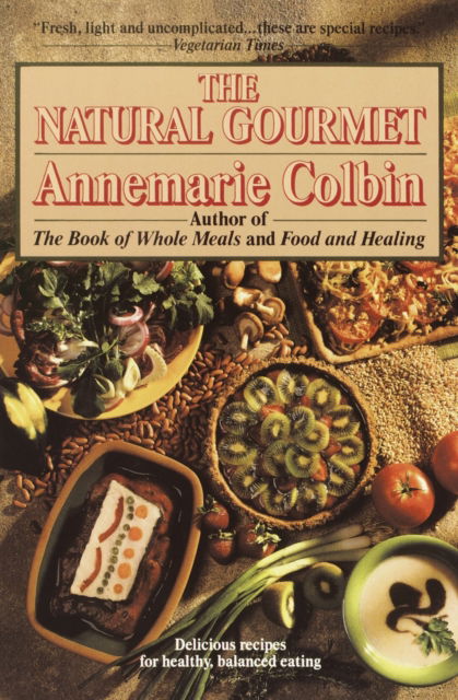 Cover for Annemarie Colbin · The Natural Gourmet: Delicious Recipes for Healthy, Balanced Eating: A Cookbook (Paperback Book) (1991)