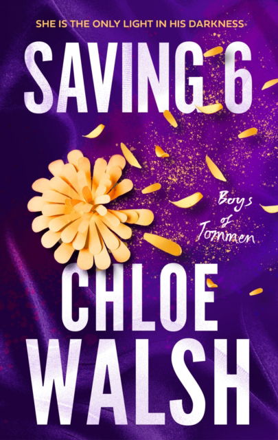 Cover for Chloe Walsh · Saving 6: Epic, emotional and addictive romance from the TikTok phenomenon - The Boys of Tommen (Paperback Bog) (2023)