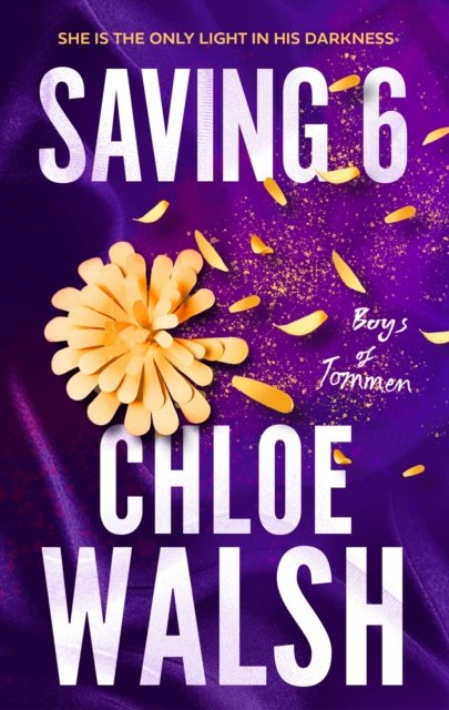 Saving 6: Epic, emotional and addictive romance from the TikTok phenomenon - The Boys of Tommen - Chloe Walsh - Bøker - Little, Brown Book Group - 9780349439280 - 30. november 2023