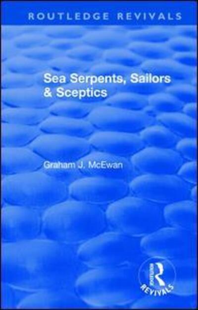 Cover for Graham J. McEwan · Sea Serpents, Sailors &amp; Sceptics - Routledge Revivals (Hardcover Book) (2018)