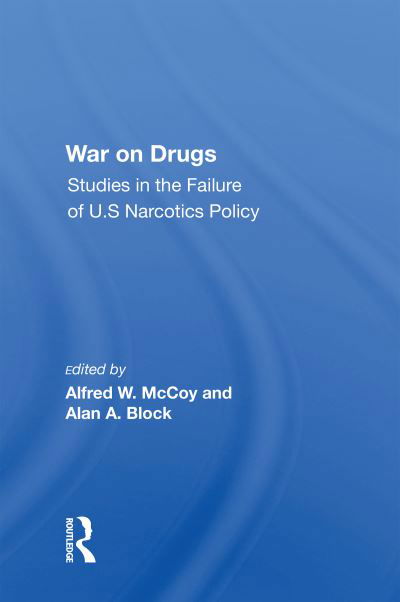 Cover for Alfred W. Mccoy · War On Drugs: Studies In The Failure Of U.s. Narcotics Policy (Taschenbuch) (2022)