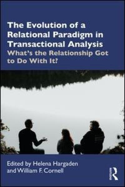 Cover for Helena Hargaden · The Evolution of a Relational Paradigm in Transactional Analysis: What's the Relationship Got to Do With It? (Paperback Bog) (2019)