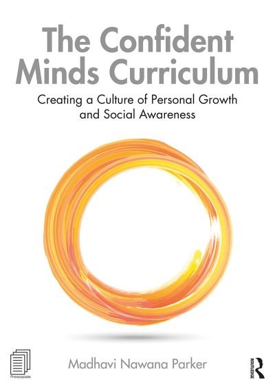 Cover for Madhavi Nawana Parker · The Confident Minds Curriculum: Creating a Culture of Personal Growth and Social Awareness (Paperback Bog) (2019)